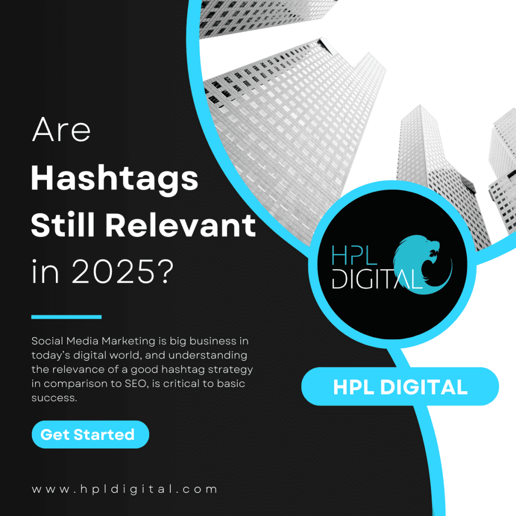 Are Hashtags Still Relevant in 2025? Social Media Marketing is a core service offered by HPL Digital Marketing Agency