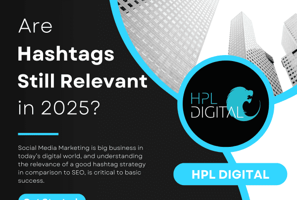 Are Hashtags Still Relevant in 2025? Social Media Marketing is a core service offered by HPL Digital Marketing Agency
